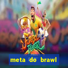 meta do brawl stars 2024